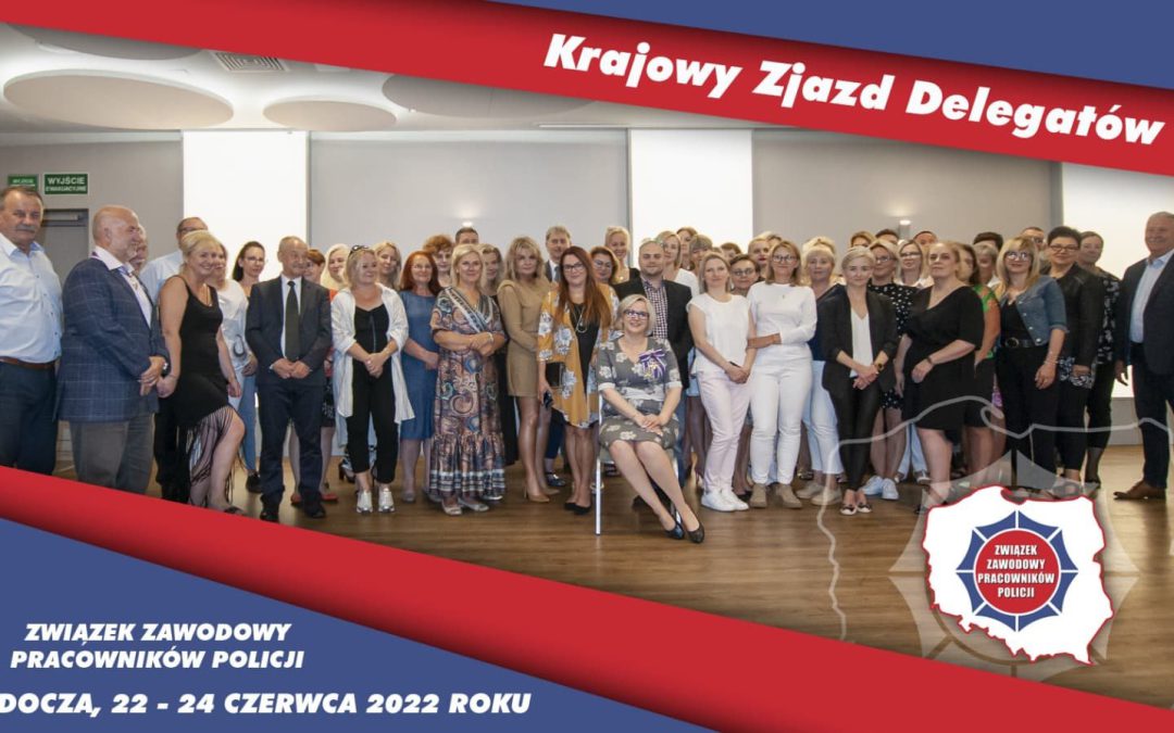 Krajowy Zjazd Delegatów Związku Zawodowego Pracowników Policji – Radocza 22-24 czerwca 2022 roku